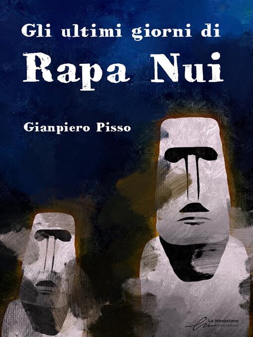 Title details for Gli ultimi giorni di Rapa Nui by Gianpiero Pisso - Available